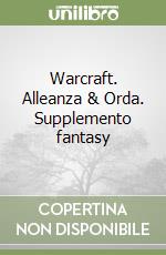 Warcraft. Alleanza & Orda. Supplemento fantasy libro