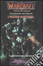 Warcraft. Compendio dei mostri: i mostri di Azeroth. Supplemento fantasy libro