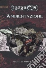 Dungeons & Dragons. Eberron. Ambientazione libro