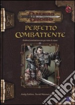 Dungeons & Dragons. Perfetto combattente. Guida al combattimento per tutte le classi libro