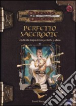 Dungeons & Dragons. Perfetto sacerdote. Guida alla magia divina per tutte le classi libro