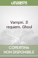 Vampiri. Il requiem. Ghoul libro