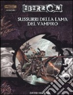 Dungeons & Dragons. Eberron. Sussurri della lama del vampiro libro