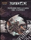 Dungeons & Dragons. Eberron. Sussurri della lama del vampiro libro