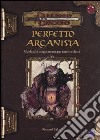 Dungeons & Dragons. Perfetto arcanista. Guida alla magia arcana per tutte le classi libro