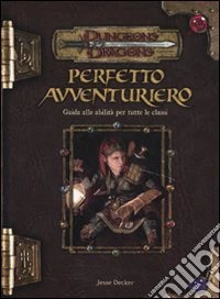 Dungeons & Dragons. Perfetto avventuriero. Guida alle abilità per tutte le classi libro