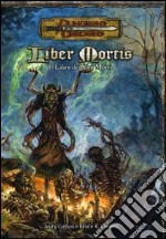 Dungeons & Dragons. Liber mortis. Il libro dei non morti