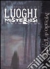 Luoghi misteriosi. Mondo di tenebra libro