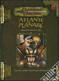 Dungeons & Dragons. Atlante planare. Guida del giocatore ai piani. Ediz. illustrata libro