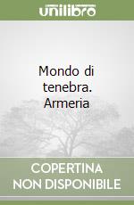 Mondo di tenebra. Armeria libro