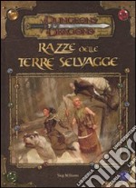 Dungeons & Dragons. Razze delle terre selvagge. Supplemento. Ediz. illustrata libro