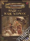 Dungeons & Dragons. Razze delle terre selvagge. Supplemento. Ediz. illustrata libro