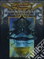 Dungeons & Dragons. Signori della follia. Il libro delle aberrazioni. Ediz. illustrata libro