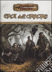 Dungeons & Dragons. Eroi dell'orrore. Ediz. illustrata libro
