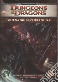 Dungeons & Dragons. Fortezza sulla Coltre Oscura. Ediz. illustrata libro