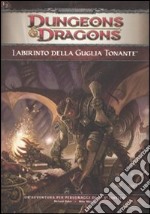 Dungeons & Dragons. Labirinto della Guglia Tonante. Ediz. illustrata libro