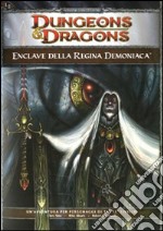 Dungeons & Dragons. Enclave della Regina Demoniaca. Ediz. illustrata