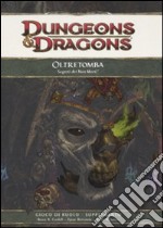 Dungeons & Dragons. Oltretomba. Segreti dei Non Morti libro