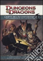 Dungeons & Dragons. Cripta dell'avventuriero. Cripta dell'avventuriero. Armi ed equipaggiamento per tutte le classi del personaggio. Supplemento. Vol. 2 libro