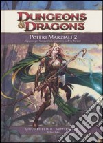 Dungeons & Dragons. Poteri marziali. Opzioni per condottieri, guerrieri, ladri e ranger. Vol. 2 libro