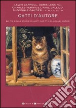 Gatti d'autore. Le più belle storie di gatti scritte da grandi autori libro