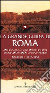 La grande guida di Roma per chi ama la città eterna e vuole conoscerla meglio in poco tempo libro