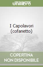 I Capolavori (cofanetto) libro