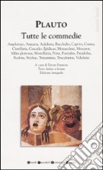 Tutte le commedie. Testo latino a fronte. Ediz. integrale libro