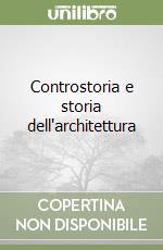 Controstoria e storia dell'architettura libro