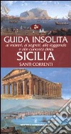 Guida insolita ai misteri, ai segreti, alle leggende e alle curiosità della Sicilia libro