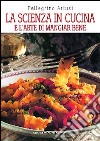 La scienza in cucina e l'arte di mangiar bene libro