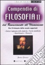 Compendio di filosofia. Dal Rinascimento all'Illuminismo. Per il trienno delle scuole superiori. Vol. 2 libro