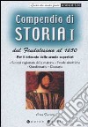 Compendio di storia Dal Feudalesimo al 1650. Per il triennio delle scuole superiori. Vol. 1 libro