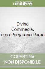 Divina Commedia. Inferno-Purgatorio-Paradiso