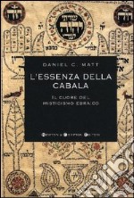 L'essenza della cabala. Il cuore del misticismo ebraico