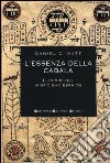 L'essenza della cabala. Il cuore del misticismo ebraico libro