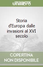 Storia d'Europa dalle invasioni al XVI secolo libro