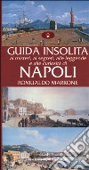 Guida insolita ai misteri, ai segreti, alle leggende e alle curiosità di Napoli libro