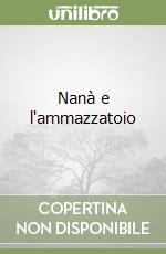 Nanà e l'ammazzatoio libro