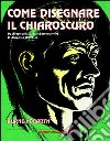 Come disegnare il chiaroscuro libro