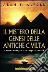 Il mistero della genesi delle antiche civiltà libro