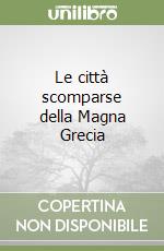 Le città scomparse della Magna Grecia