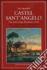 Castel Sant'Angelo. Una storia lunga diciannove secoli libro