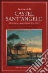Castel Sant'Angelo. Una storia lunga diciannove secoli libro