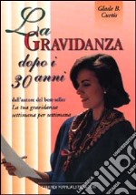 La gravidanza dopo i 30 anni libro