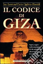 Il codice di Giza. Segreti, enigmi e verità sconvolgenti nel sito archeologico più misterioso del mondo