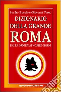 Dizionario della grande Roma libro