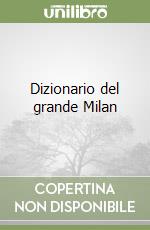 Dizionario del grande Milan