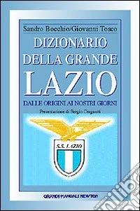 Dizionario della grande Lazio libro