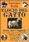 Elogio del gatto. Storia, miti e leggende libro